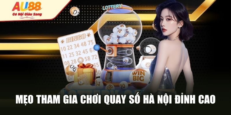 Mẹo tham gia chơi quay số Hà Nội đỉnh cao