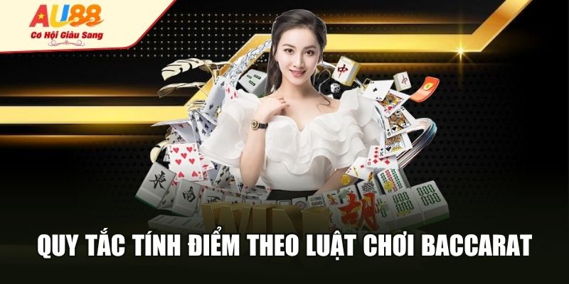 Quy tắc tính điểm theo luật chơi baccarat